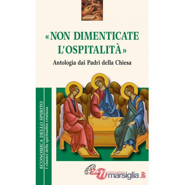 «Non dimenticate l'ospitalità». Antologia dai Padri della Chiesa