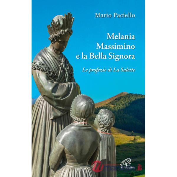 Melania, Massimino e la Bella Signora. Le profezie di La Salette