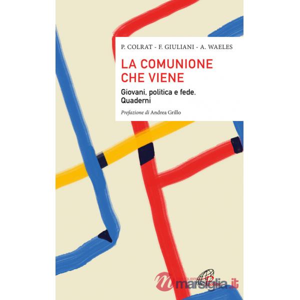 Comunione che viene. Giovani, politica e fede. Quaderni (La)