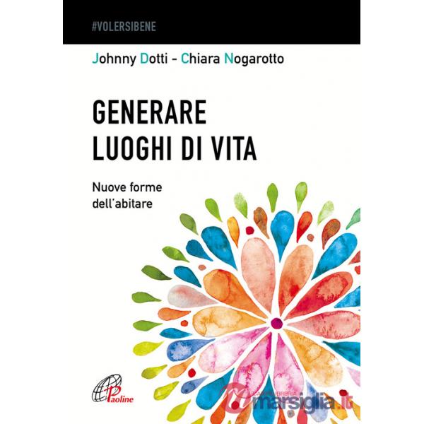 Generare luoghi di vita. Nuove forme dell'abitare
