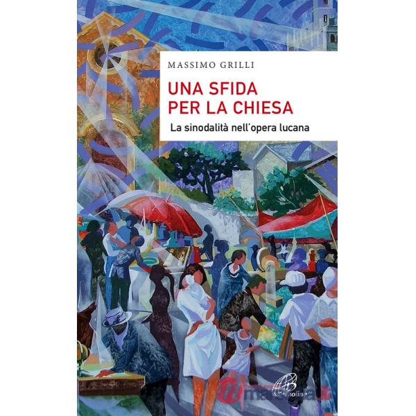 Sfida per la Chiesa. La sinodalità nell'opera lucana (Una)