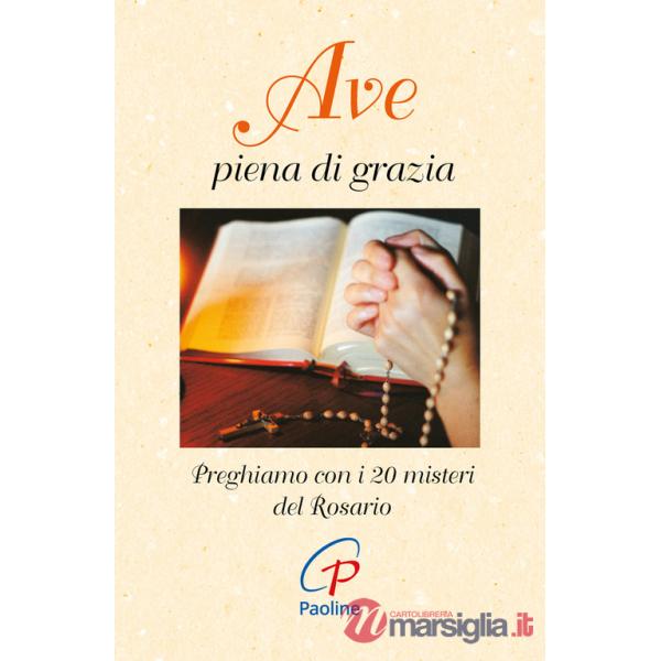 Ave piena di grazia. Preghiamo con i 20 misteri del rosario. Ediz. illustrata