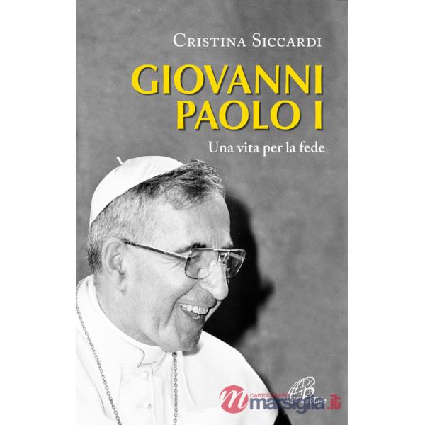 Giovanni Paolo I. Una vita per la fede e per la Chiesa