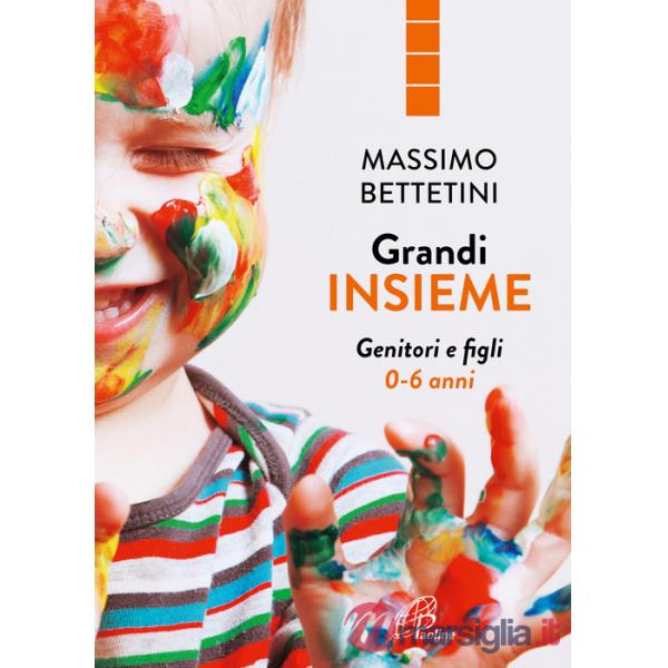 Grandi insieme. Genitori e figli 0-6 anni
