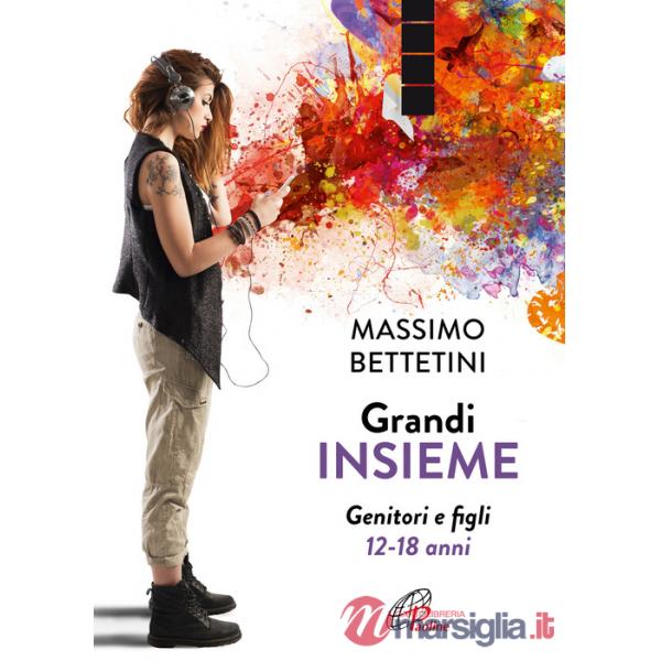 Grandi insieme. Genitori e figli 12-18 anni