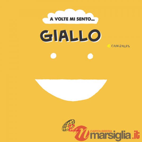A volte mi sento... Giallo. Ediz. illustrata