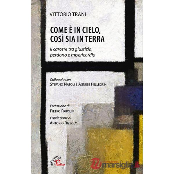 Come è in cielo, così sia in terra. Il carcere tra giustizia, perdono e misericordia