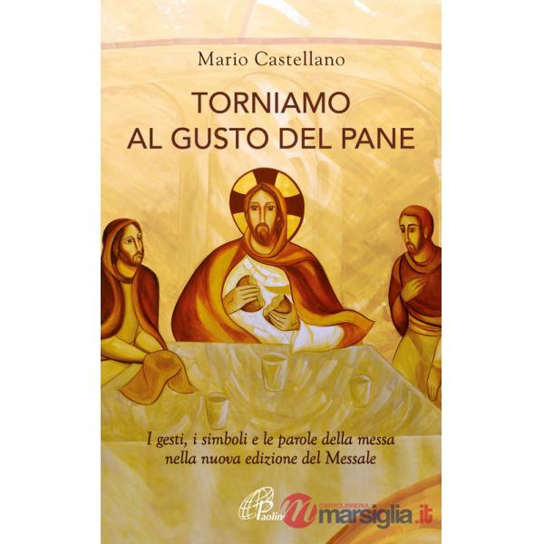 Torniamo al gusto del pane. I gesti, i simboli e le parole della messa nella nuova edizione del Messale