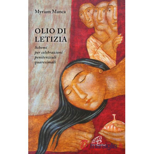 Olio di letizia. Schemi per celebrazioni penitenziali quaresimali