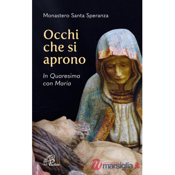 Occhi che si aprono. In Quaresima con Maria