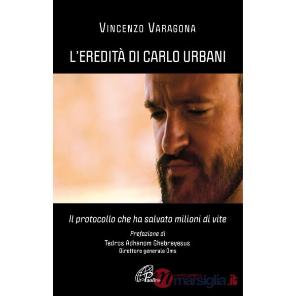 Eredità di Carlo Urbani. Il protocollo che ha salvato milioni di vite (L')