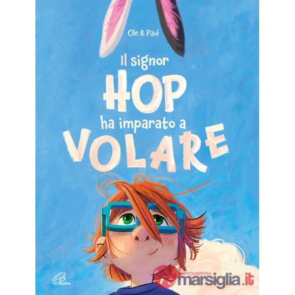 Signor Hop ha imparato a volare. Ediz. a colori (Il)