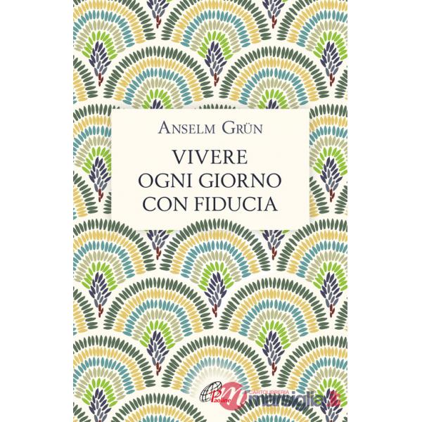 Vivere ogni giorno con fiducia