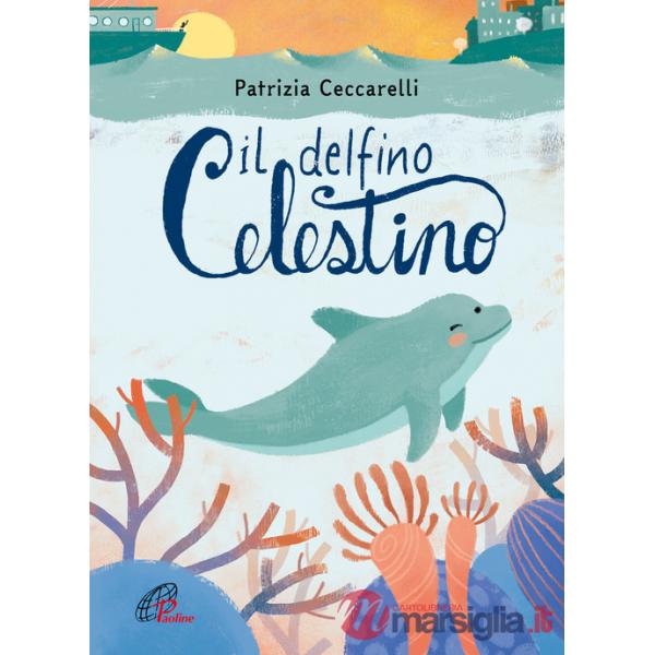 Delfino celestino. Ediz. a colori (Il)