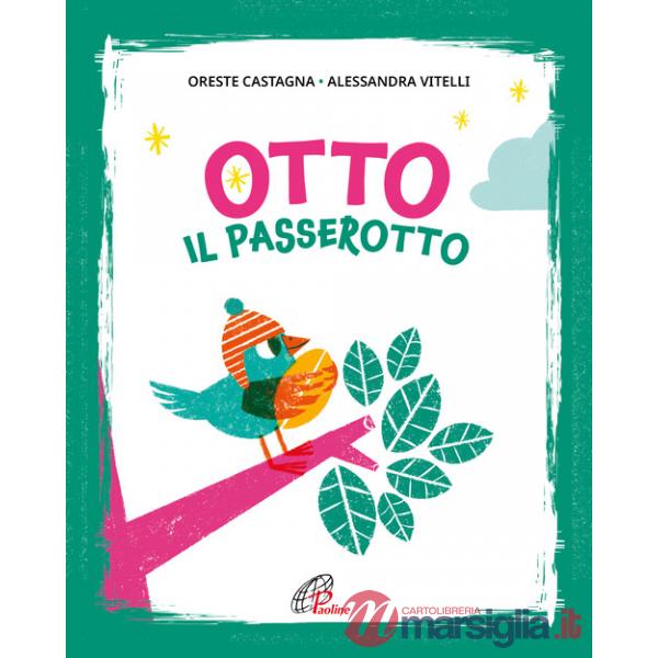 Otto il passerotto. Ediz. illustrata