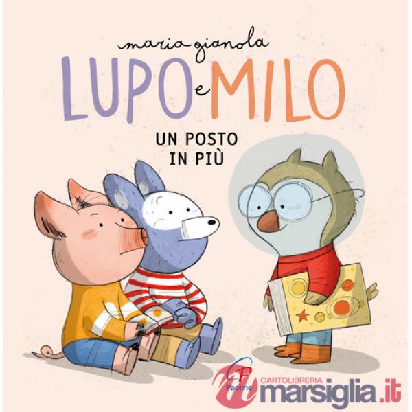 Posto in più. Lupo e Milo. Ediz. a colori (Un)
