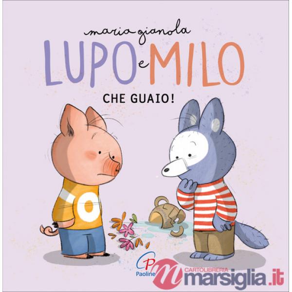 Che guaio! Lupo e Milo. Ediz. a colori ad alta leggibilità