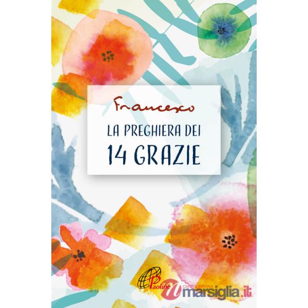Preghiera dei 14 grazie. Ediz. illustrata (La)