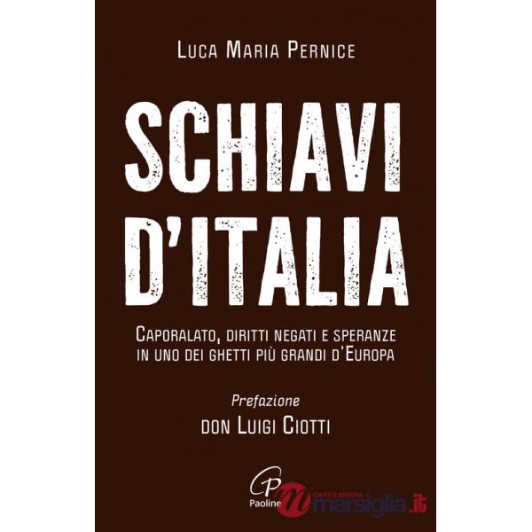 Schiavi d'Italia. Caporalato, diritti negati e speranze in uno dei ghetti più grandi d'Europa
