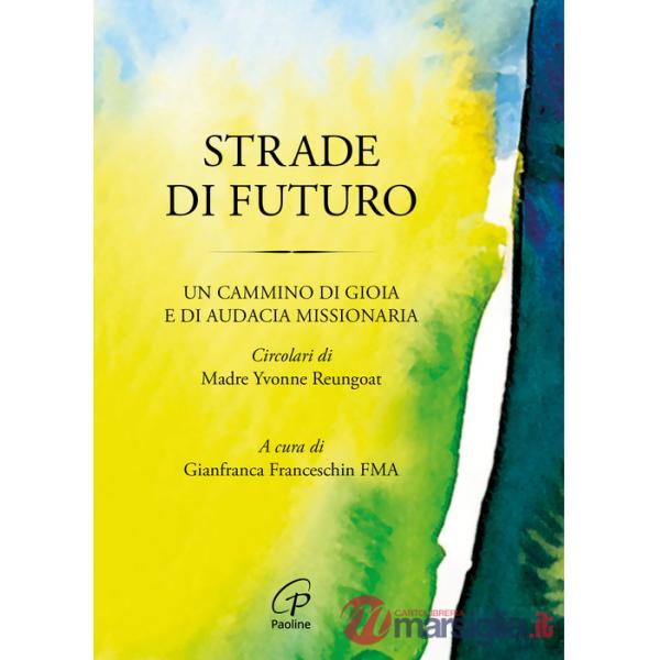 Strade di futuro. Un cammino di gioia e di audacia missionaria