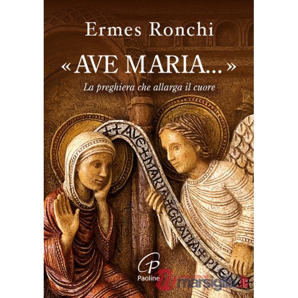 «Ave Maria...». La preghiera che allarga il cuore