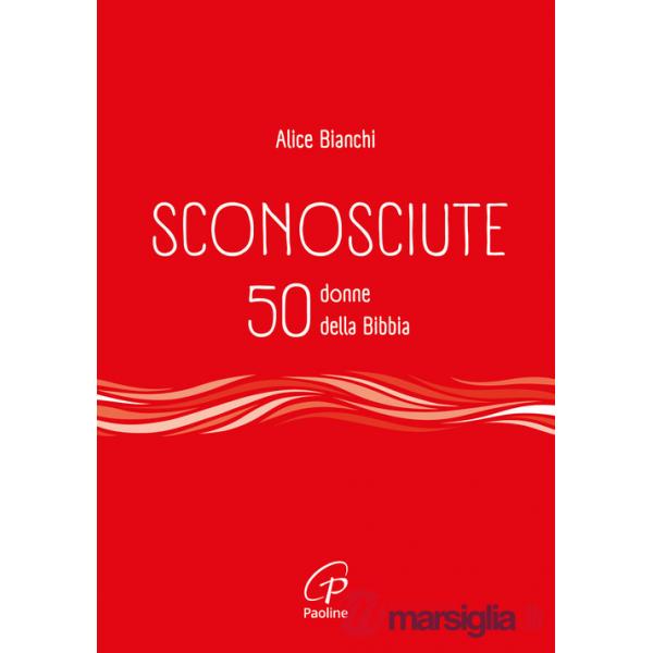 Sconosciute. 50 donne della Bibbia