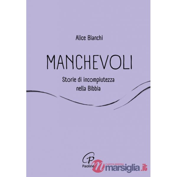 Manchevoli. Storie di incompiutezza nella Bibbia