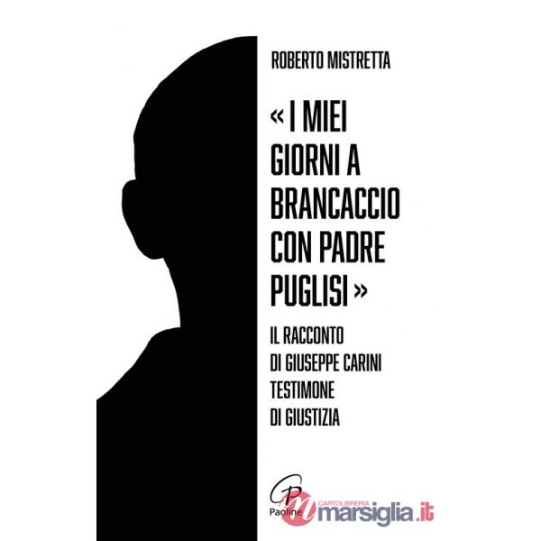Miei giorni a Brancaccio con padre Puglisi». Il racconto di Giuseppe Carini, testimone di giustizia («I)