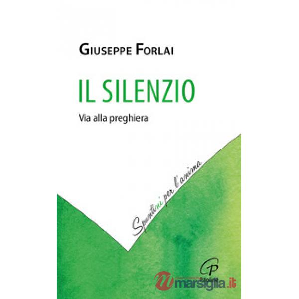 Silenzio. Via alla preghiera (Il)