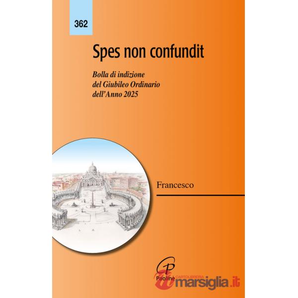 Spes non confundit. Bolla di indizione del Giubileo Ordinario dell'Anno 2025