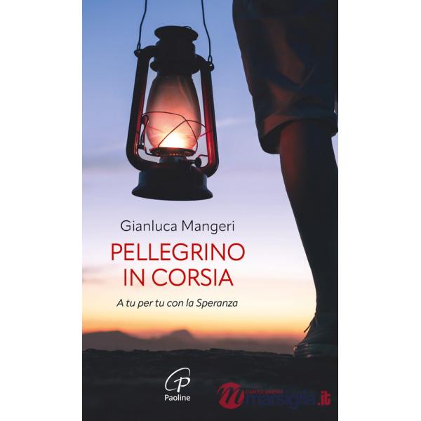 Pellegrino in corsia. A tu per tu con la speranza
