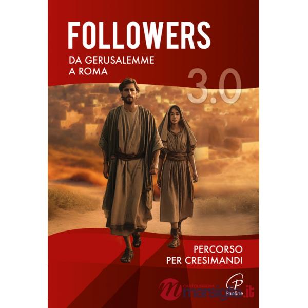 Followers 3.0. Da Gerusalemme a Roma. Percorso per cresimandi