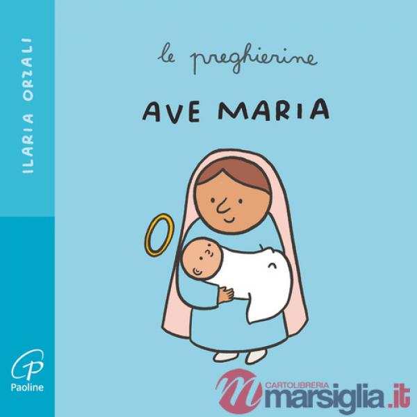 Ave Maria. Le preghierine. Ediz. a colori