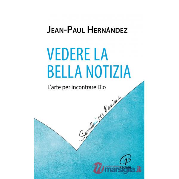 Vedere la Bella Notizia. L'arte per incontrare Dio