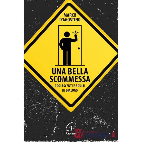 Bella scommessa. Adolescenti e adulti in dialogo (Una)