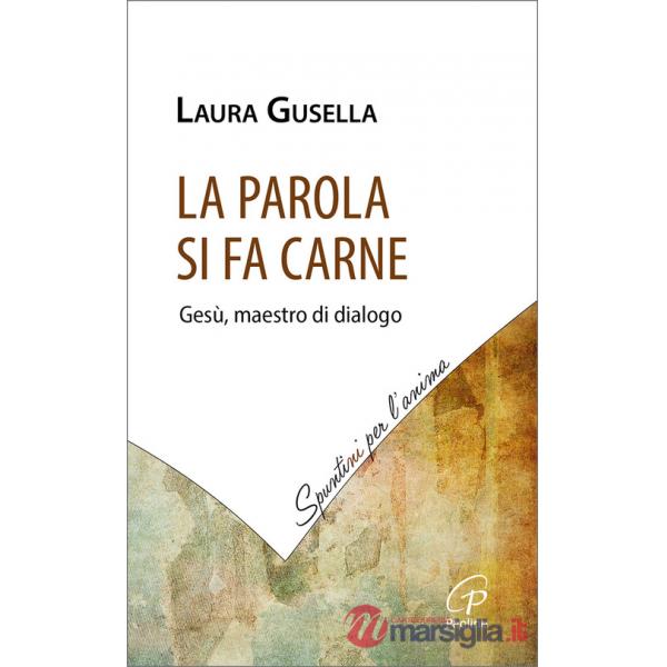 Parola si fa carne. Gesù, maestro di dialogo (La)
