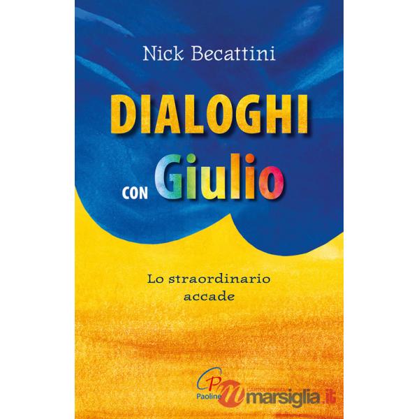 Dialoghi con Giulio. Lo straordinario accade