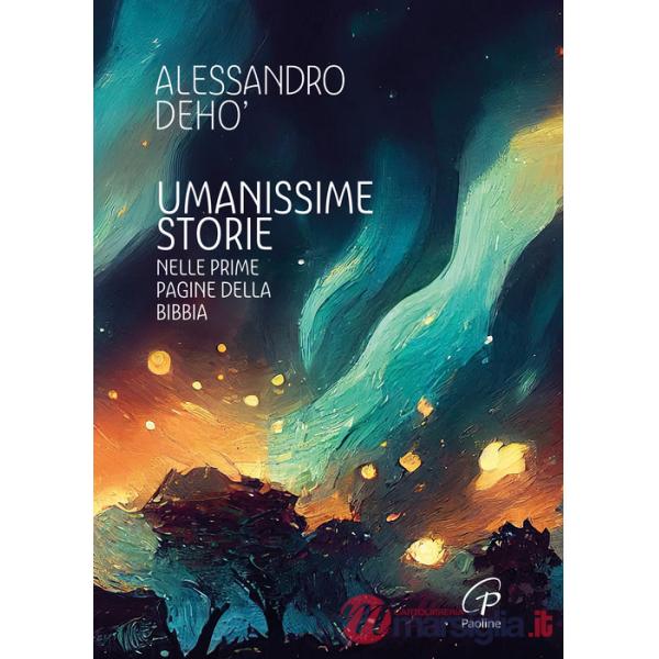 Umanissime storie. Nelle prime pagine della Bibbia