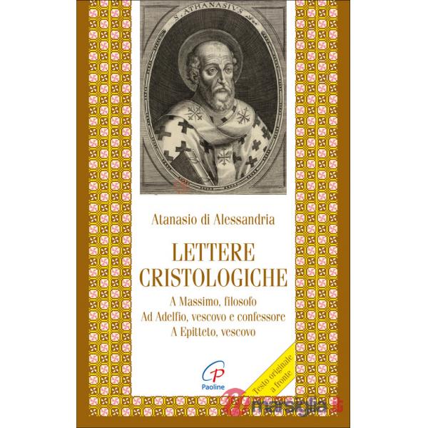 Lettere cristologiche. A Massimo, filosofo. Ad Adelfio, vescovo e confessore. A Epitteto, vescovo