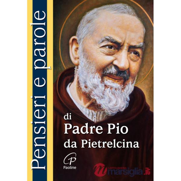 Pensieri e parole di padre Pio da Pietrelcina. Nuova ediz.