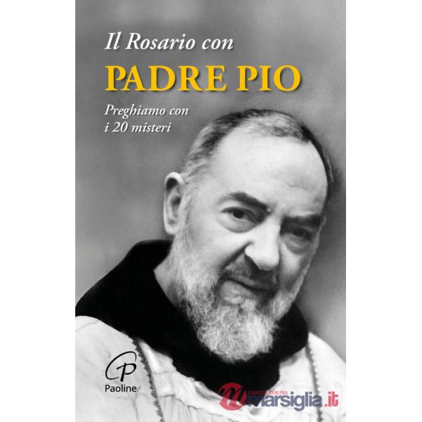 Rosario con padre Pio. Preghiamo con i 20 misteri. Nuova ediz. (Il)