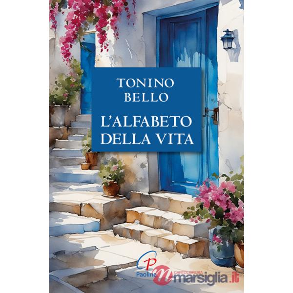 Don Tonino Bello. Alfabeto della vita. Nuova ediz.