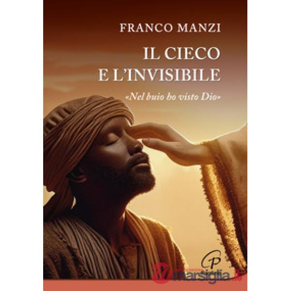 Cieco e l'invisibile. «Nel buio ho visto Dio» (Il)