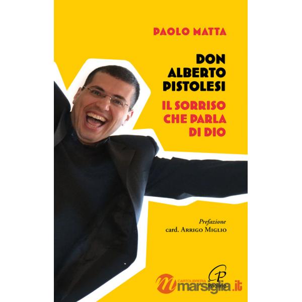 Don Alberto Pistolesi. Il sorriso che parla di Dio