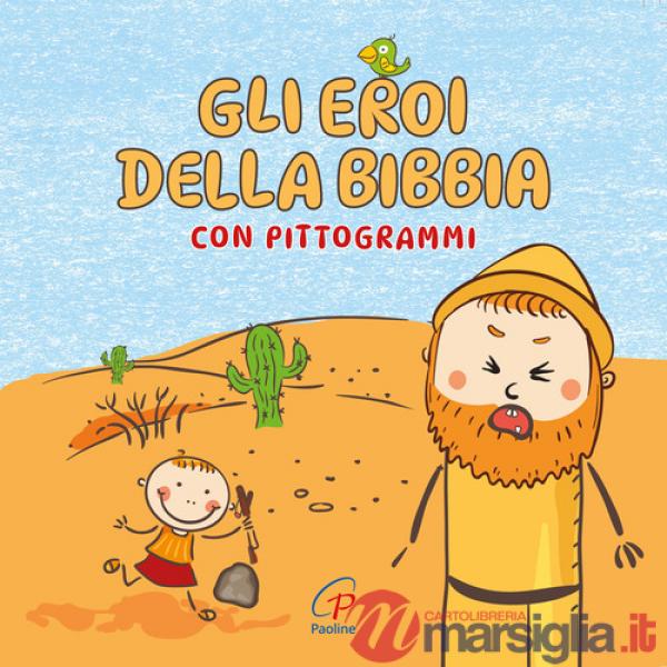 Eroi della Bibbia con pittogrammi. Ediz. a colori (Gli)
