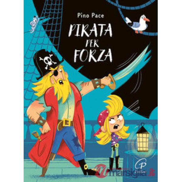 Pirata per forza. Ediz. a colori