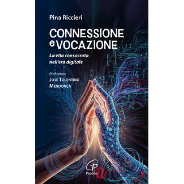 Connessione e vocazione. La vita consacrata nell'era digitale