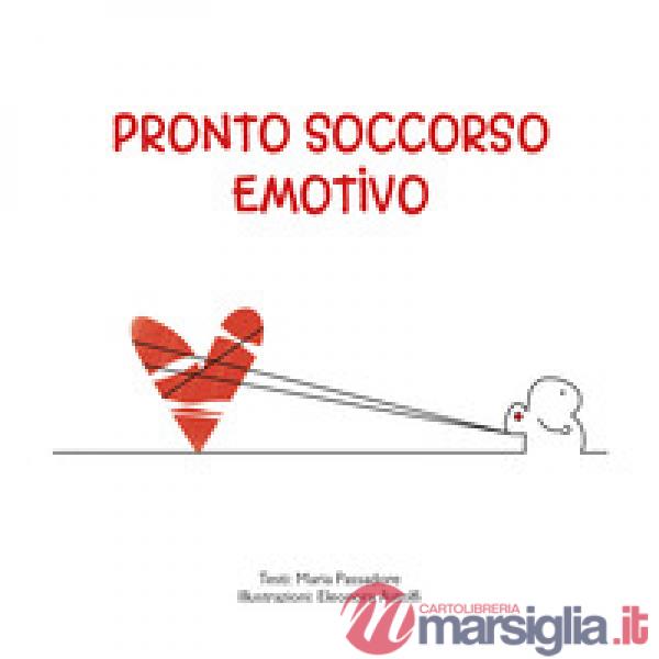 Pronto soccorso emotivo. Ediz. a colori