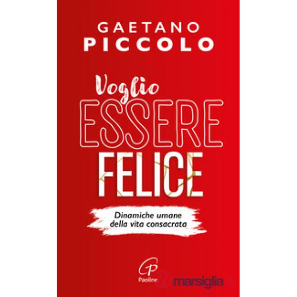 Voglio essere felice. Dinamiche umane della vita consacrata