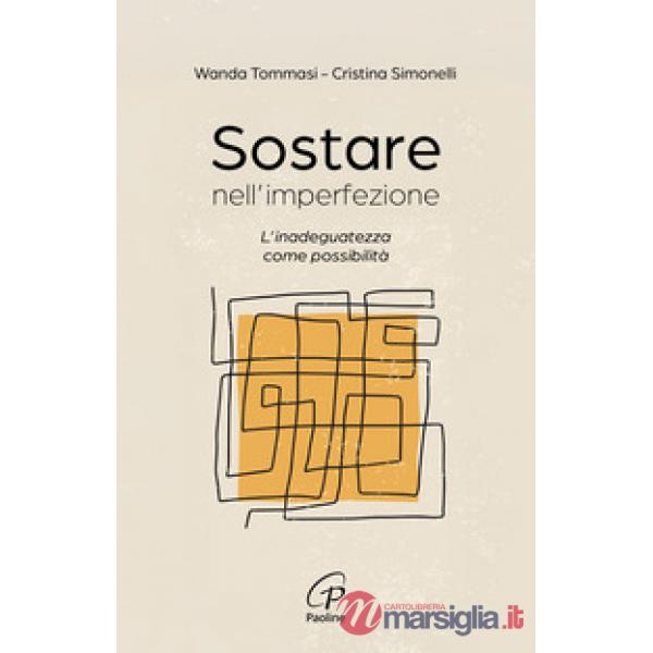 Sostare nell'imperfezione. L'inadeguatezza come possibilità